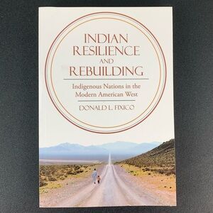 Indian Resilience and Rebuilding by Donald L. Fixico. 2013.